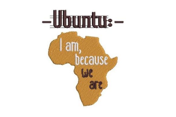 Ubuntu I Am Because We Are Embroidery Design Review